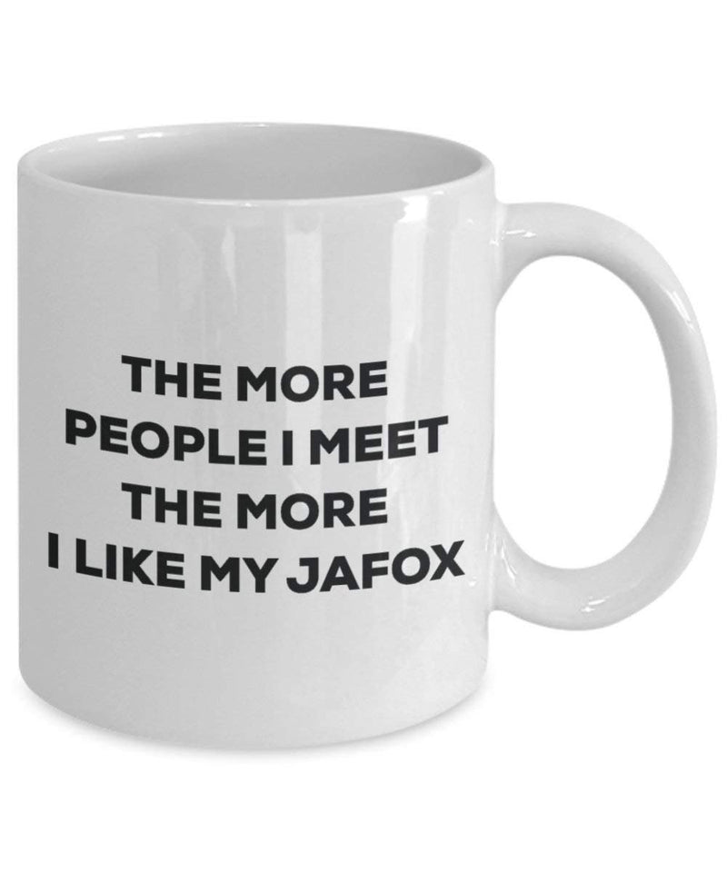 The more people I meet the more I like my Jafox Mug