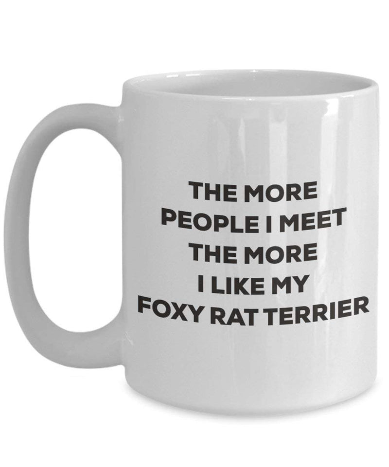 The more people I meet the more I like my Foxy Rat Terrier Mug
