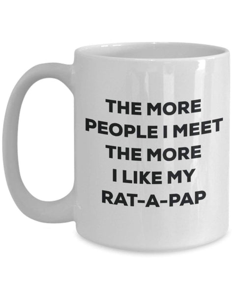 The more people I meet the more I like my Rat-a-pap Mug