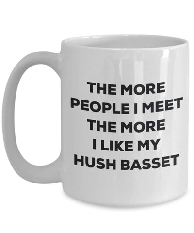 The more people I meet the more I like my Hush Basset Mug