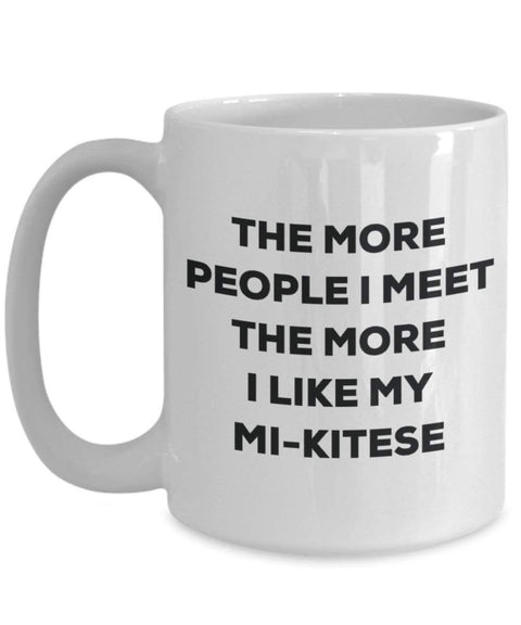 The more people I meet the more I like my Mi-kitese Mug