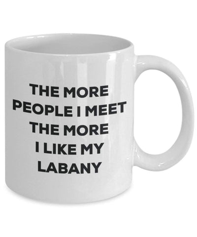 The more people I meet the more I like my Labany Mug