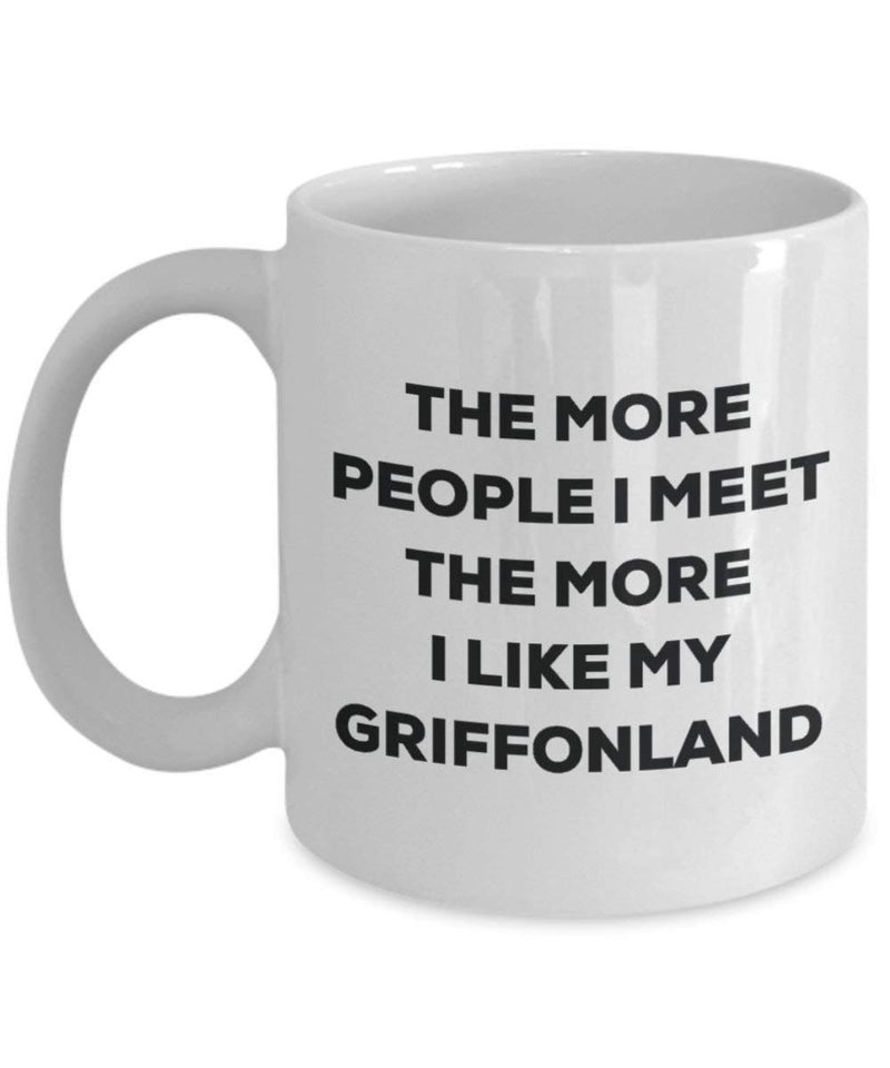 The more people I meet the more I like my Griffonland Mug
