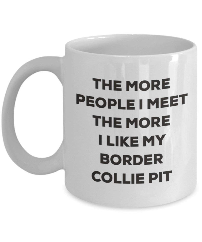 The more people I meet the more I like my Border Collie Pit Mug