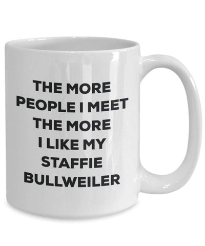 The more people I meet the more I like my Staffie Bullweiler Mug