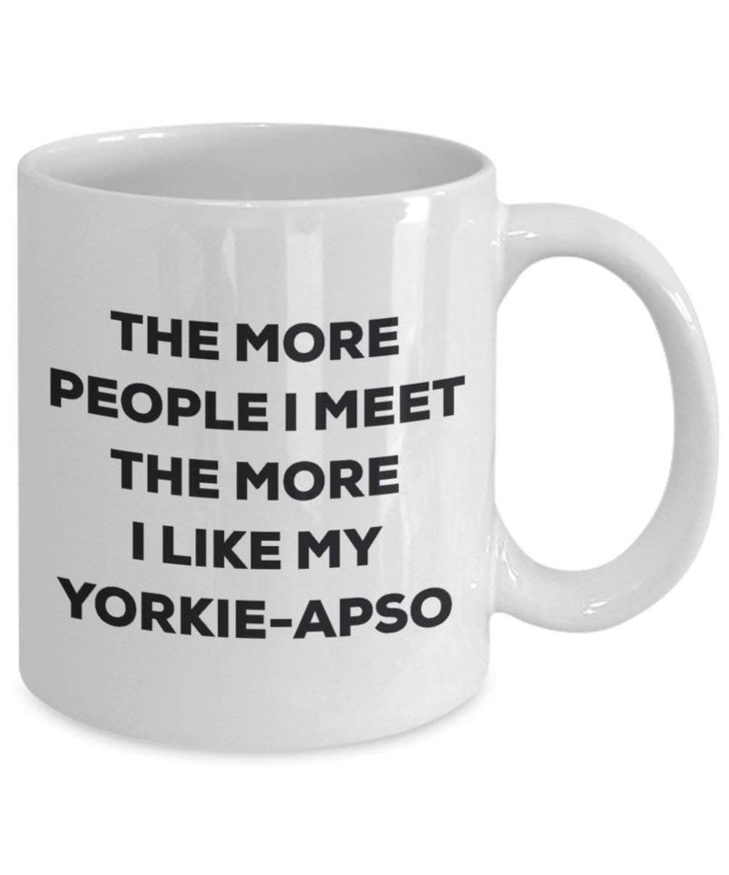 The more people I meet the more I like my Yorkie-apso Mug