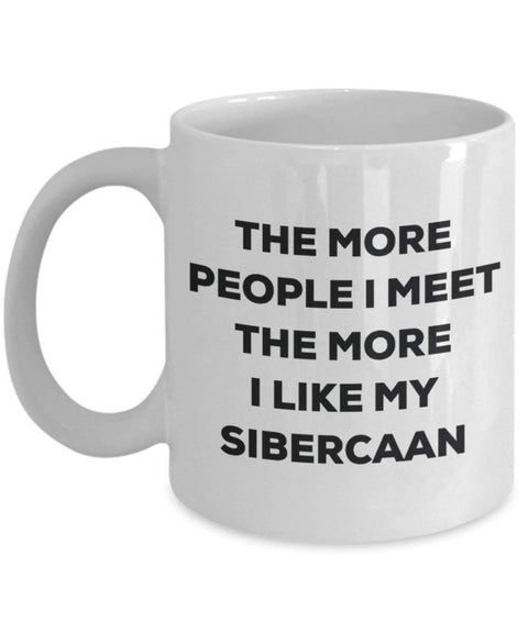 The more people I meet the more I like my Sibercaan Mug