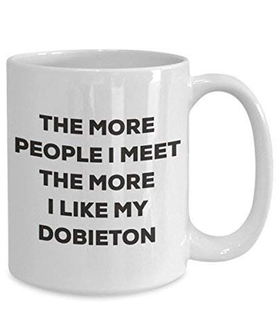 The More People I Meet The More I Like My Dobieton Mug