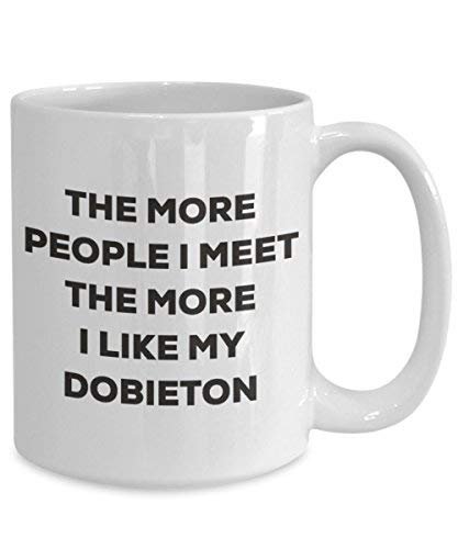 The More People I Meet The More I Like My Dobieton Mug