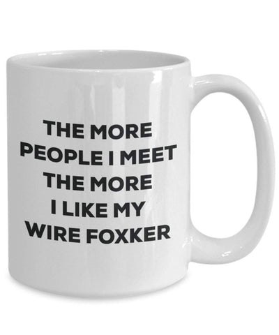 The more people I meet the more I like my Wire Foxker Mug
