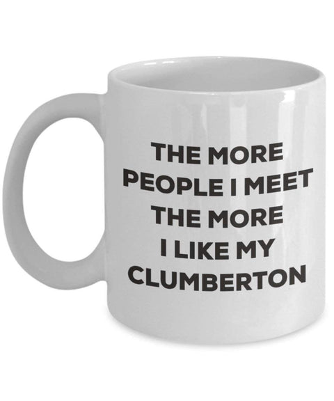 The more people I meet the more I like my Clumberton Mug