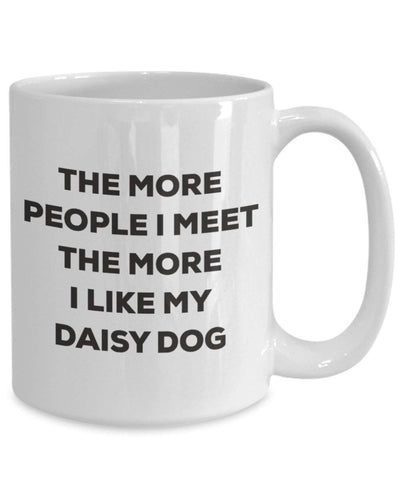 The more people I meet the more I like my Daisy Dog Mug