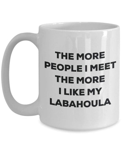 The more people I meet the more I like my Labahoula Mug