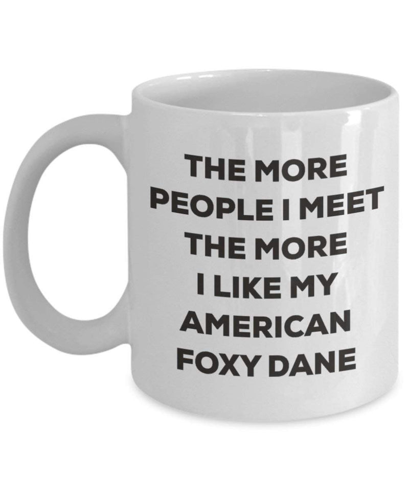 The more people I meet the more I like my American Foxy Dane Mug (15oz)