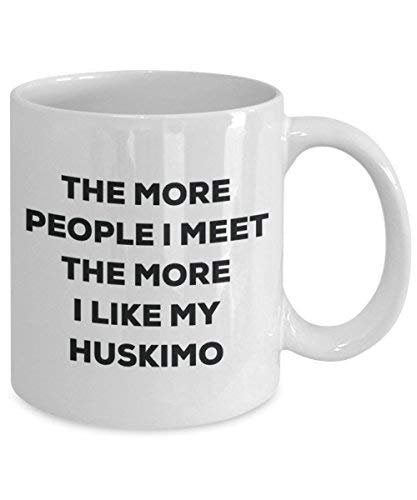 The More People I Meet The More I Like My Huskimo Mug
