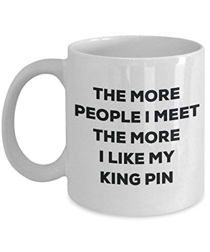 The More People I Meet The More I Like My King Pin Mug