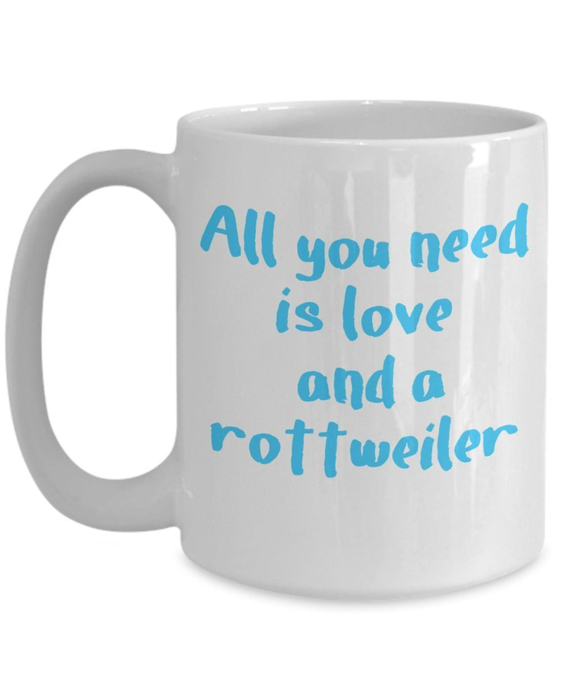 Rottweiler Mug -All You Need Is Love - Sentimental Gift