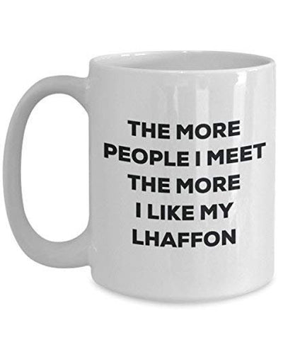 The More People I Meet The More I Like My Lhaffon Mug