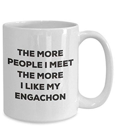 The More People I Meet The More I Like My Engachon Mug