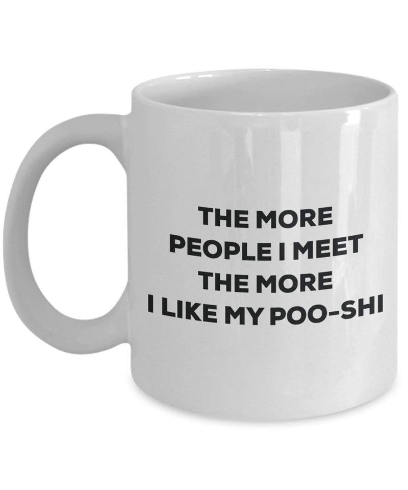 The more people I meet the more I like my Poo-shi Mug