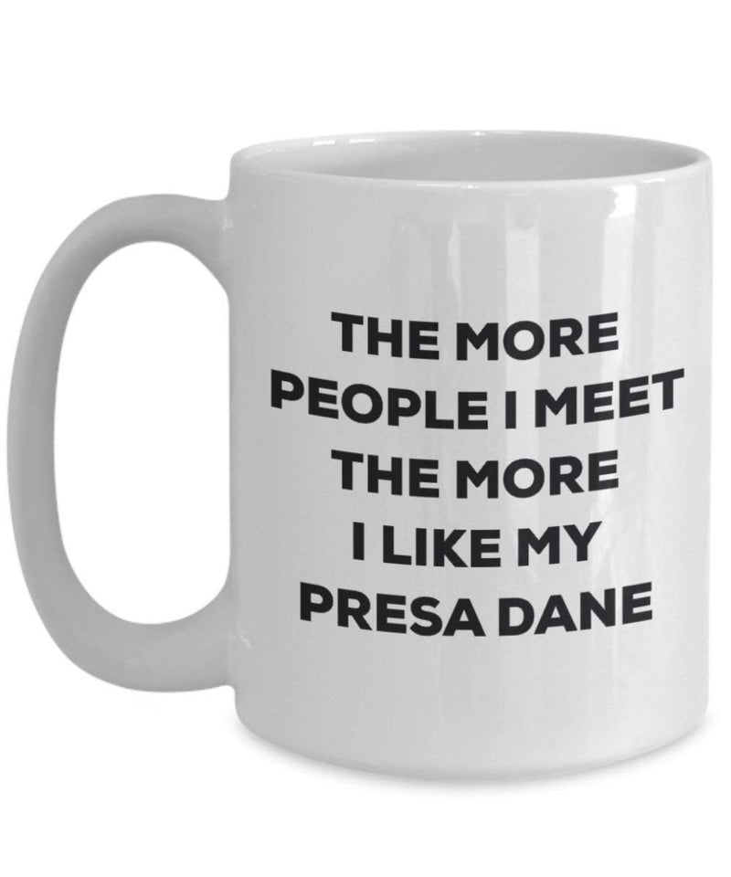 The more people I meet the more I like my Presa Dane Mug