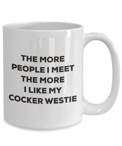 The more people I meet the more I like my Cocker Westie Mug