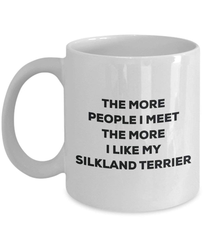 The more people I meet the more I like my Silkland Terrier Mug