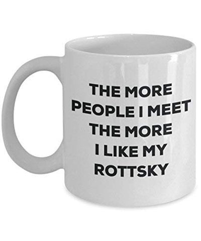 The More People I Meet The More I Like My Rottsky Mug