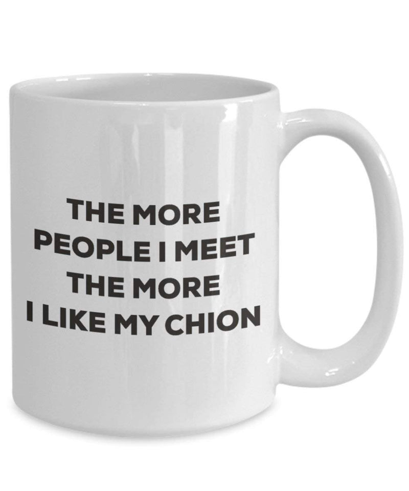 The more people I meet the more I like my Chion Mug