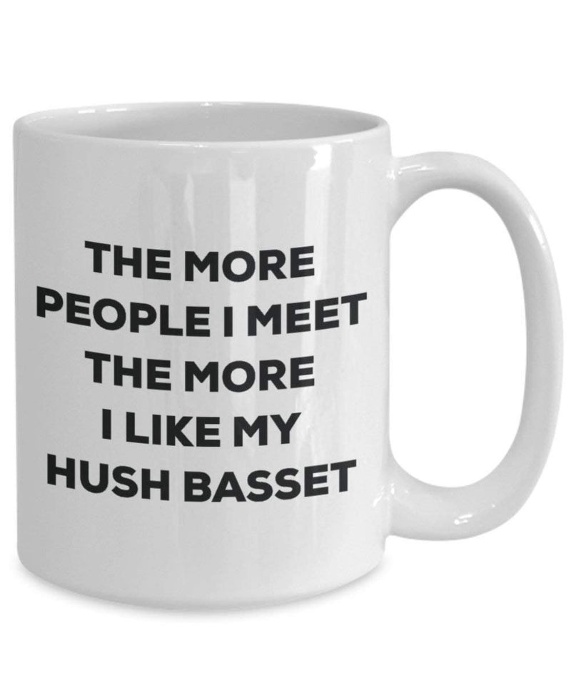 The more people I meet the more I like my Hush Basset Mug