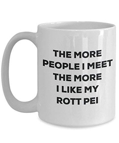 The More People I Meet The More I Like My Rott Pei Mug