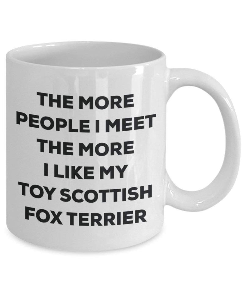 The more people I meet the more I like my Toy Scottish Fox Terrier Mug