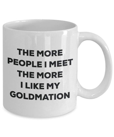 The more people I meet the more I like my Goldmation Mug