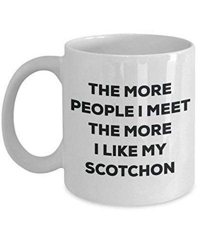 The More People I Meet The More I Like My Scotchon Mug