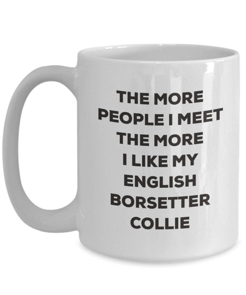 The more people I meet the more I like my English Borsetter Collie Mug