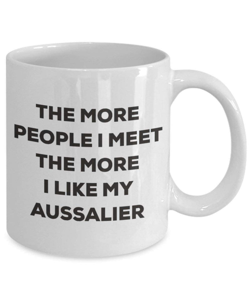 The more people I meet the more I like my Aussalier Mug (11oz)