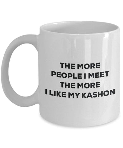 The more people I meet the more I like my Kashon Mug