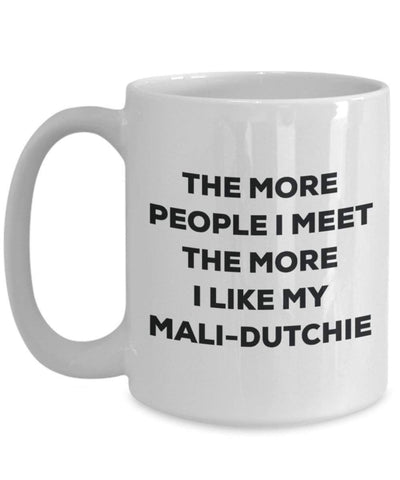 The more people I meet the more I like my Mali-dutchie Mug