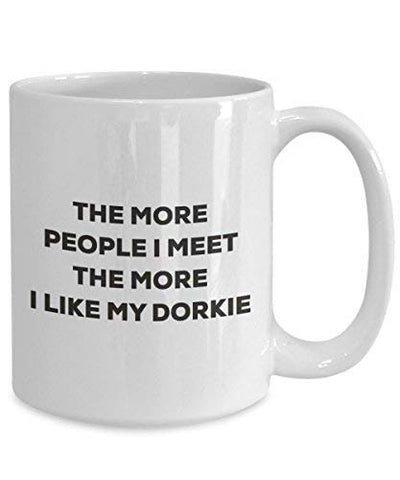 The More People I Meet The More I Like My Dorkie Mug