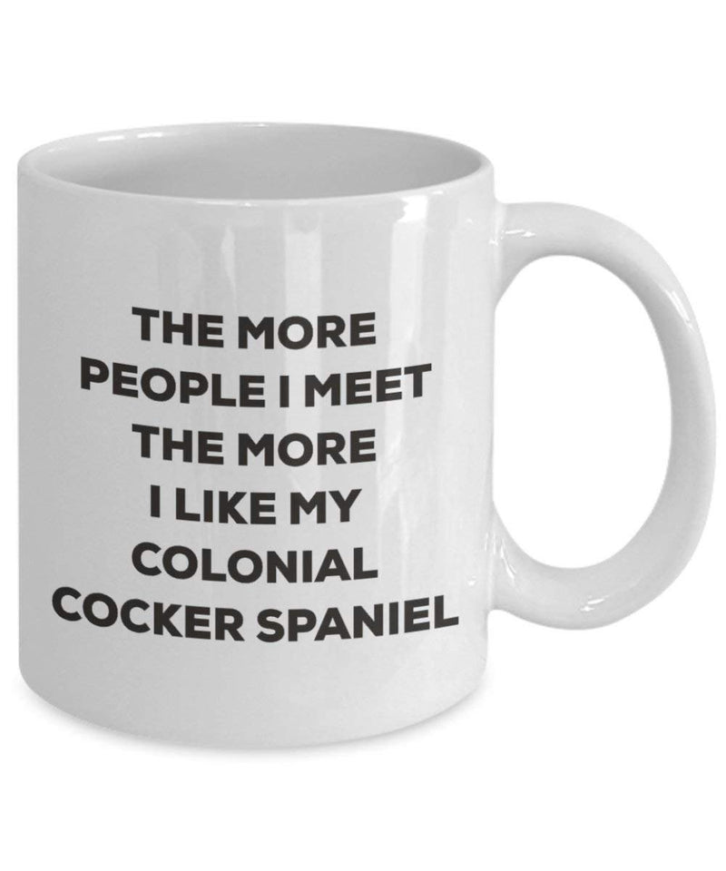 The more people I meet the more I like my Colonial Cocker Spaniel Mug