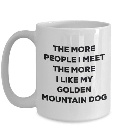 The more people I meet the more I like my Golden Mountain Dog Mug