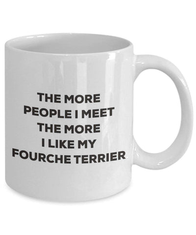 The more people I meet the more I like my Fourche Terrier Mug