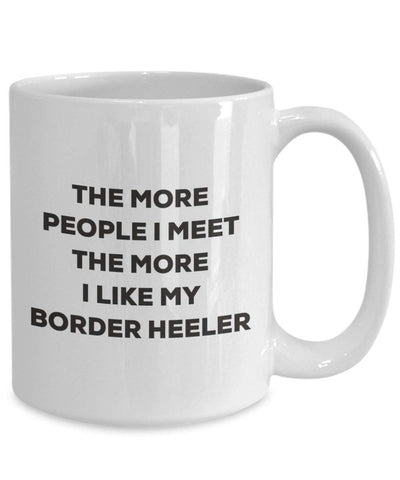 The more people I meet the more I like my Border Heeler Mug