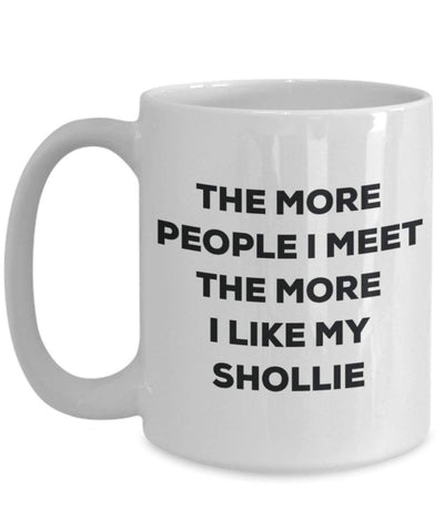 The more people i meet the more i Like My Shollie mug – Funny Coffee Cup – Christmas Dog Lover cute GAG regalo idea 11oz Infradito colorati estivi, con finte perline