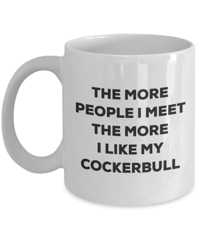 The More People I Meet The More I Like My Cockerbull Mug