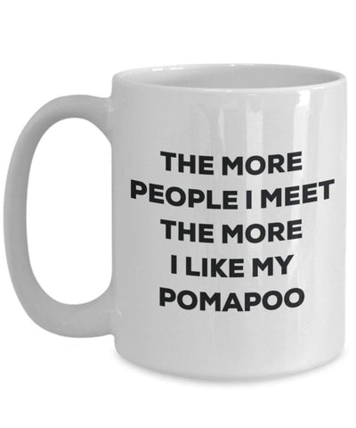 The more people I meet the more I like my Pomapoo Mug