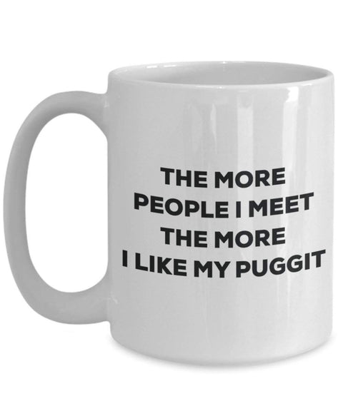 The more people I meet the more I like my Puggit Mug