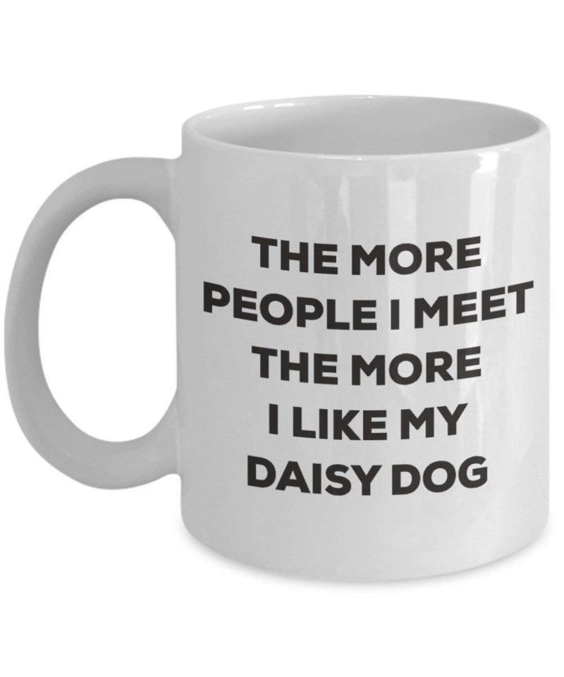 The more people I meet the more I like my Daisy Dog Mug