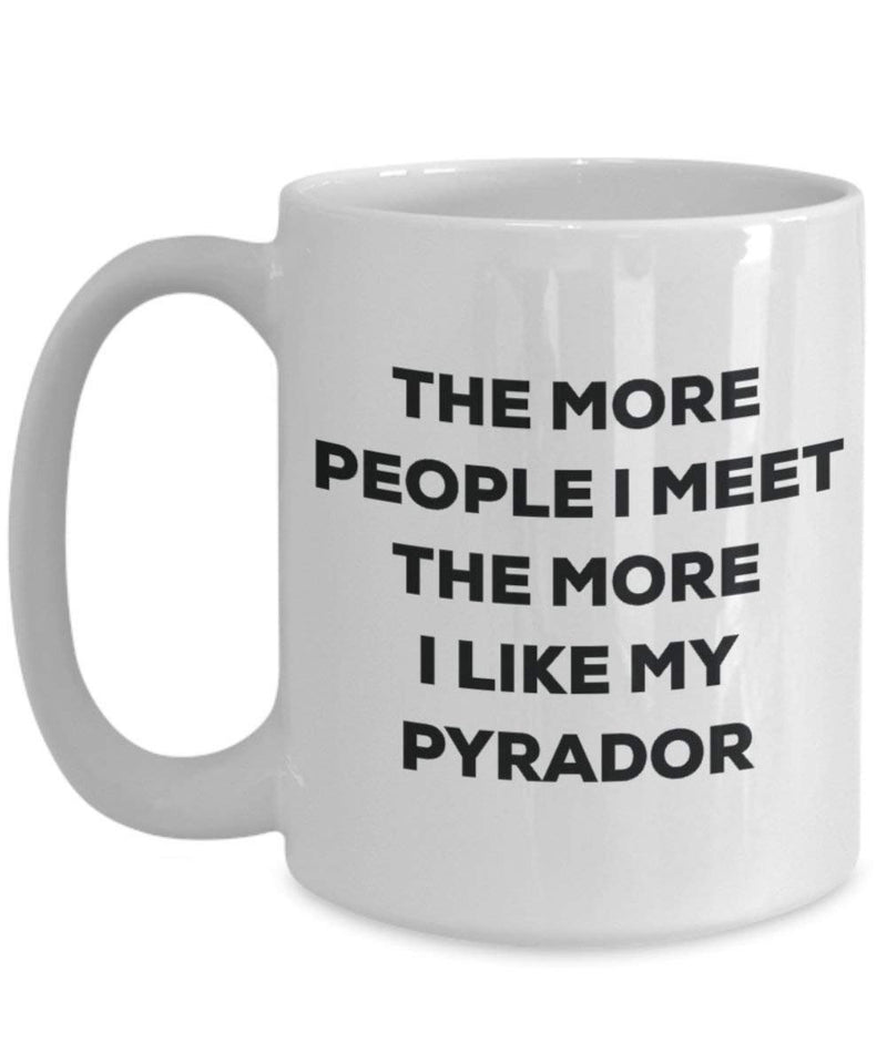 The more people I meet the more I like my Pyrador Mug