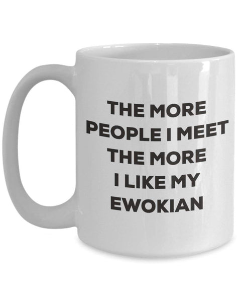 The more people I meet the more I like my Ewokian Mug